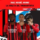Verso Sampdoria Milan | Diaz, Krunic, Kessie - La scelta del trequartista