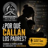 ¿Por qué callan los padres? | Javier López Olmos