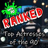 089 - Top 90s Actresses RANKED