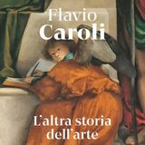 Flavio Caroli "L'altra storia dell'arte"