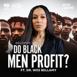 Everybody Profits From Black Culture. Do Black Men? | Angela Rye SoloPod
