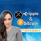 168. Ripple XRP & Bitcoin | with Crypto Wendy O