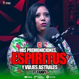 82 | Mis espíritus, premoniciones y viajes astrales | Ft. Fanny