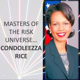 Masters of the Risk Universe... Condoleezza Rice