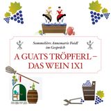 A guates Tröpferl: Das Wein 1x1 - #71
