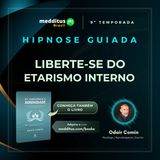 379 | Hipnose para Libertar-se do Etarismo Interno | Odair Comin