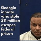 Georgia inmate who stole $11 million escapes federal prison