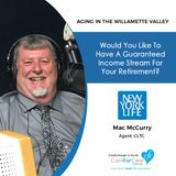 7/30/19: Mac McCurry with New York Life Insurance | Would you like to have a guaranteed income stream for your retirement?