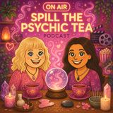 Spill The Psychic Tea Episode 15: Where Do Your Emotions Go When You Don’t Let Them Out?