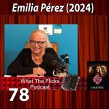 WTF 78  "Emilia Pérez" (2024)
