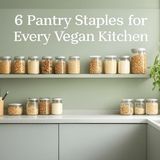 6 Pantry Staples for Every Vegan Kitchen