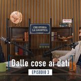 3 - Dalle cose ai dati - Che Storia la Logistica!