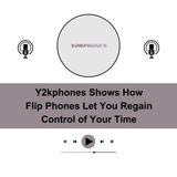 Y2kphones Shows How Flip Phones Let You Regain Control of Your Time