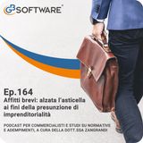Ep. 164 Affitti brevi alzata l'asticella ai fini della presunzione di imprenditorialità