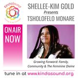Tsholofelo Monare: Family, Community & The Feminine Divine (Growing Forward with Shellee-Kim Gold)