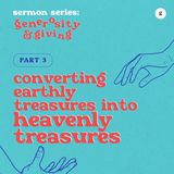 Generosity & Giving - Part 3: Converting Earthly Treasures into Heavenly Treasures | Pr Shawn Kong
