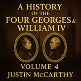 A History of the Four Georges & William IV (Vol. 4) – Justin McCarthy Audiobook Part 1