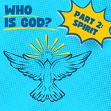 Who Is God? Part 2: Spirit