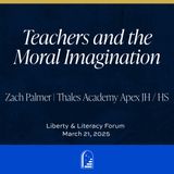 "Teachers and The Moral Imagination" from Zach Palmer