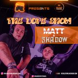 THE DOPE SHOW! con Matt & Shadow 13.7.24