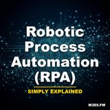 Robotic Process Automation (RPA) - Simply Explained