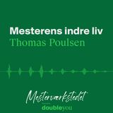 #12 Mesterens Indre Liv: Thomas Poulsen