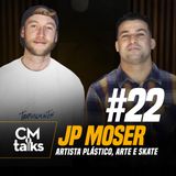 JP Moser - CMTalks #22