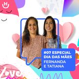 HurbCast | Especial dia das mães com Fernanda e Tatiana #09-6