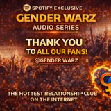 Thank You to the Gender Warz Community- 🎙️ GENDER WARZ AUDIO SERIES