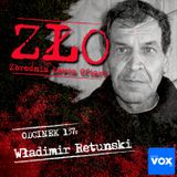 Władimir Retunski - Maniak z Poworina. ZŁO - Zbrodnia Łowca Ofiara