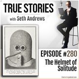 True Stories #280 - The Helmet of Solitude
