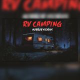 Six RV Camping Trips That Ended With Someone Outside | Horror Stories