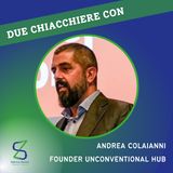 037 -  Due chiacchiere con Andrea Colaianni, founder Unconventional Hub