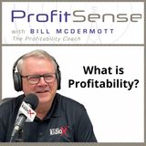 What is Profitability?, with Bill McDermott, Host of ProfitSense