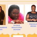 The MsSavvyPro Show Host Patrice Jackson and Guest Ollie Bias & Precious Brown