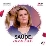 Mulheres Positivas #12 - Saúde mental | com Professora Leila Tardivo