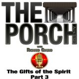 The Porch - Gifts of the Spirit Part 3