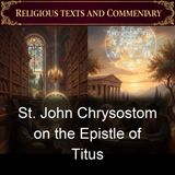 St John Chrysostom on the Epistle of Titus - St John Chrysostom