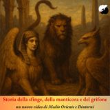 Tutta la storia della Sfinge, della Manticora e del Grifone