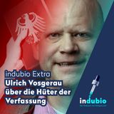 Indubio Extra - Ulrich Vosgerau über die Hüter der Verfassung