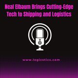 Neal Elbaum Brings Cutting-Edge Tech to Shipping and Logistics