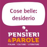172. Cose belle: desiderio