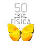 50 Cosas que Hay que Saber Sobre Física - Joanne Baker