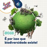 É Por Isso! #63 - É por isso que biodiversidade existe! 🐯🐬🌳