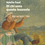Adelio Fusè "Di chi sono queste insonnie"