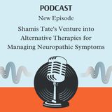 Shamis Tate's Venture into Alternative Therapies for Managing Neuropathic Symptoms