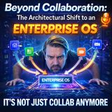 Beyond Collaboration: The Architectural Shift to an Enterprise OS