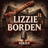 Lizzie Borden Series Part 4