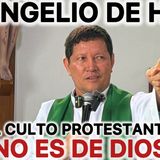 7-26_ EL EVANGELIO DE HOYTUMBA el CULTO PROTESTANTE y REVELA la VERDAD de la IGLESIA CATÓLICA