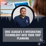 Eric Albuja's 4 Integrating Technology into Your Trip Planning